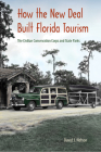 How the New Deal Built Florida Tourism: The Civilian Conservation Corps and State Parks Cover Image