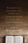 Diferencias Doctrinales Entre Los Carismáticos Y Los No Carismáticos By John F. MacArthur Cover Image