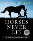 Horses Never Lie: The Heart of Passive Leadership Cover Image