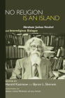 No Religion Is an Island: Abraham Joshua Heschel and Interreligious Dialogue Cover Image