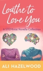 Loathe to Love You By Ali Hazelwood Cover Image