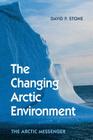 The Changing Arctic Environment: The Arctic Messenger By David P. Stone Cover Image