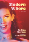 Modern Whore: A Memoir By Andrea Werhun, Nicole Bazuin Cover Image