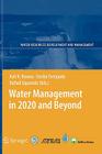 Water Management in 2020 and Beyond (Water Resources Development and Management) By Asit K. Biswas (Editor), Cecilia Tortajada (Editor), Rafael Izquierdo-Avino (Editor) Cover Image