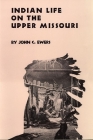 Indian Life on the Upper Missouri, Volume 89 (Civilization of the American Indian #89) By John C. Ewers Cover Image