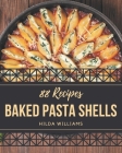 88 Baked Pasta Shells Recipes: Welcome to Baked Pasta Shells Cookbook By Hilda Williams Cover Image