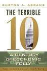 The Terrible 10: A Century of Economic Folly Cover Image