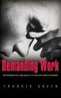 Demanding Work: The Paradox of Job Quality in the Affluent Economy By Francis Green Cover Image