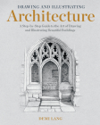 Drawing and Illustrating Architecture: A Step-By-Step Guide to the Art of Drawing and Illustrating Beautiful Buildings By Demi Lang Cover Image
