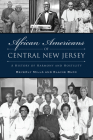 African Americans of Central New Jersey: A History of Harmony and Hostility (American Heritage) By Beverly Mills Cover Image