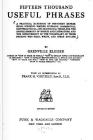 Fifteen Thousand Useful Phrases: A Practical Handbook Of Pertinent Expressions, Striking Similes, Literary, Commercial, Conversational, And Oratorical By Grenville Kleiser Cover Image