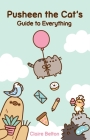Pusheen the Cat's Guide to Everything (I Am Pusheen ) By Claire Belton Cover Image