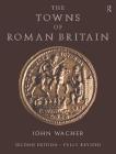 The Towns of Roman Britain By John Wacher Cover Image