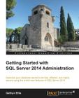 Getting Started with SQL Server 2014 Administration Cover Image