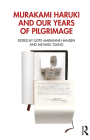 Murakami Haruki and Our Years of Pilgrimage By Gitte Marianne Hansen (Editor), Michael Tsang (Editor) Cover Image
