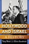 Hollywood and Israel: A History By Anthony Shaw, Giora Goodman Cover Image