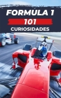 101 Curiosidades Formula 1: Increíbles y Sorprendentes Acontecimientos By VC Brothers Cover Image