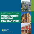 Best Practices: Workforce Housing Development By Urban Land Institute Cover Image