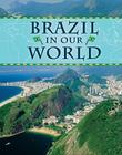 Brazil in Our World (Countries in Our World) By Edward Parker Cover Image
