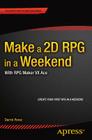 Make a 2D RPG in a Weekend: With RPG Maker VX Ace By Darrin Perez Cover Image