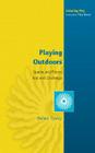 Playing Outdoors: Spaces and Places, Risk and Challenge By Helen Tovey Cover Image