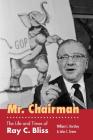 Mr. Chairman: The Life and Times of Ray C. Bliss By William L. Hershey, John C. Green Cover Image