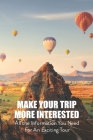 Make your trip more Interested: All the Information You Need For An Exciting Tour: Information For An Exciting Tour By Morris Tracy Cover Image