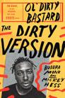 The Dirty Version: On Stage, in the Studio, and in the Streets with Ol' Dirty Bastard Cover Image