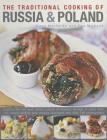 The Traditional Cooking of Russia & Poland: Explore the Rich and Varied Cuisine of Eastern Europe Inmore Than 150 Classic Step-By-Step Recipes Illustr Cover Image