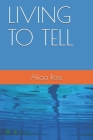 Living to Tell By Alicia L. Ross (Editor), Alicia L. Ross Cover Image