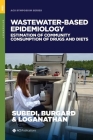 Wastewater-Based Epidemiology: Estimation of Community Consumption of Drugs and Diets (ACS Symposium) By Bikram Subedi (Editor), Daniel E. Burgard (Editor), Bommanna G. Loganathan (Editor) Cover Image