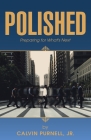 Polished: Preparing for What's Next By Jr. Purnell, Calvin Cover Image
