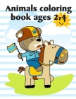 Animals Coloring Book Ages 2-4: Fun, Easy, and Relaxing Coloring Pages for Animal Lovers Cover Image