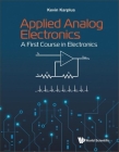 Applied Analog Electronics: A First Course in Electronics By Kevin Karplus Cover Image