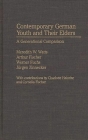 Contemporary German Youth and Their Elders: A Generational Comparison (Contributions to the Study of Childhood and Youth #5) By Meredith W. Watts, Arthur Fischer, Werner Fuchs Cover Image