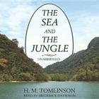 The Sea and the Jungle By H. M. Tomlinson, Frederick Davidson (Read by) Cover Image