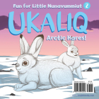 Ukaliq: Arctic Hares!: Fun for Little Nunavummiut 2 Cover Image