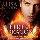 Fire of a Dragon Lib/E By Alisa Woods, Joe Arden (Read by), Maxine Mitchell (Read by) Cover Image