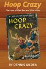 Hoop Crazy: The Lives of Clair Bee and Chip Hilton (Sport, Culture, and Society) By Dennis Gildea Cover Image