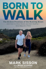 Born To Walk: The Broken Promises of the Running Boom, and How to Slow Down and Get Healthy—One Step at a Time By Mark Sisson, BS, Brad Kearns, BA Cover Image