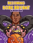 Becoming Kobe Bryant By Ahmad Smith Cover Image