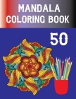 50 Mandala Coloring Book: Easy Mandala Coloring Book For Adult, Beautiful and Relaxing Mandalas for Stress Relief. By Maa Baba Cover Image