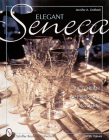 Elegant Seneca Glass: Victorian--Depression--Modern (Schiffer Book for Collectors) By Jennifer A. Lindbeck Cover Image