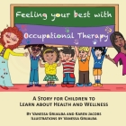 Feeling your best with occupational therapy By Vanessa Grijalba, Karen Jacobs, Vanessa Grijalba (Illustrator) Cover Image