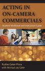 Acting in On-Camera Commercials: Student Workbook and Instruction Guide By Ruthe Geier-Price, Michael Jay Geier (With) Cover Image