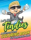 Let's Get These Tendies!: A Diamond Hand Coloring Book For Degenerate Apes, Funny Stock Market YOLO To The Moon Gift For Traders, Investors & Ba By Marquez Shux Cover Image
