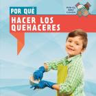Por Qué Hacer Los Quehaceres (Why Do We Have to Do Chores?) By Rose Pemberton, Esther Sarfatti (Translator) Cover Image