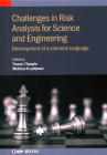 Challenges in Risk Analysis for Science and Engineering: Development of a common language By Tracey Temple (Editor), Melissa Ladyman (Editor) Cover Image