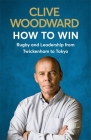 How to Win: Rugby and Leadership from Twickenham to Tokyo Cover Image
