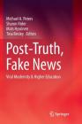 Post-Truth, Fake News: Viral Modernity & Higher Education By Michael A. Peters (Editor), Sharon Rider (Editor), Mats Hyvönen (Editor) Cover Image
